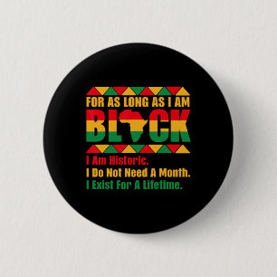 Black History Month For As Long As I Am Black Prid 6 Cm Round Badge