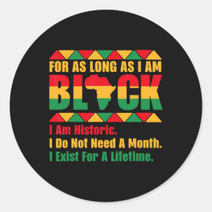 Black History Month For As Long As I Am Black Prid Classic Round Sticker