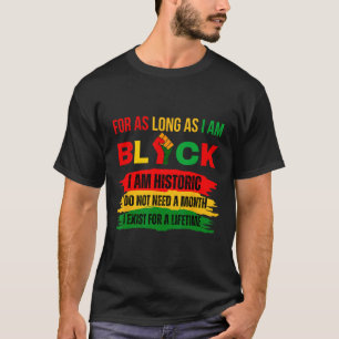Black History Month For As Long As I Am Black Prid T-Shirt
