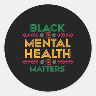 Black History Month for Black Mental Health Matter Classic Round Sticker