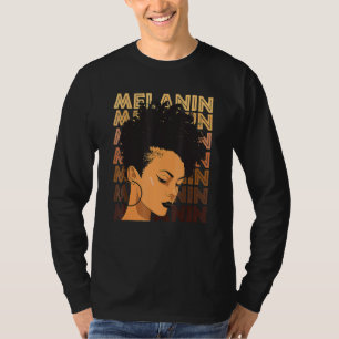 Black History Month For Melanin African American W T-Shirt