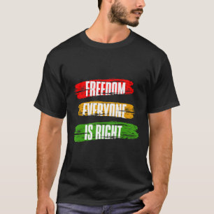 Black History Month Freedom Everyone Is Right 1 T T-Shirt
