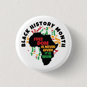 Black History Month  Freedom is never given, it is 3 Cm Round Badge