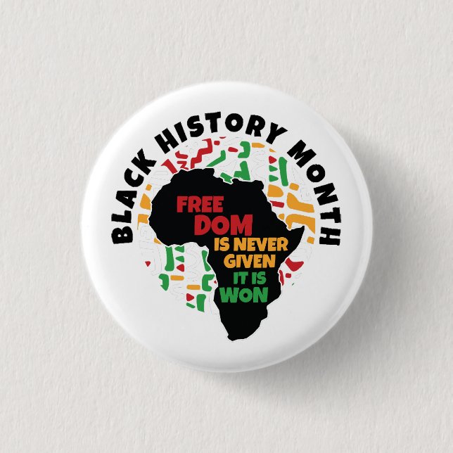 Black History Month  Freedom is never given, it is 3 Cm Round Badge (Front)