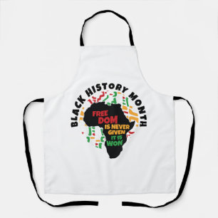 Black History Month Freedom is never given, it is Apron