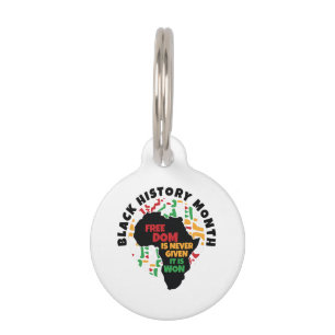 Black History Month Freedom is never given, it is Pet Tag