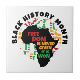 Black History Month Freedom is never given, it is Tile