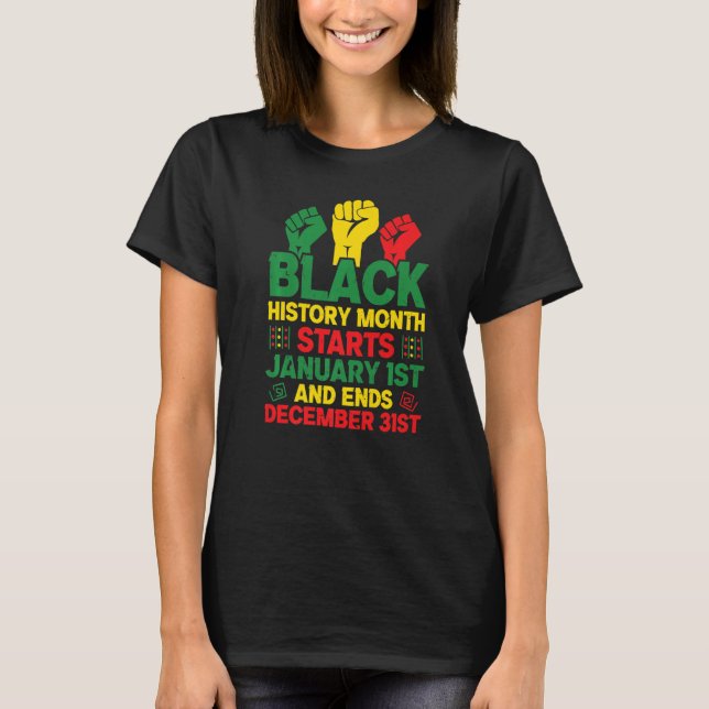 Black History month from January 1st to December 3 T-Shirt (Front)
