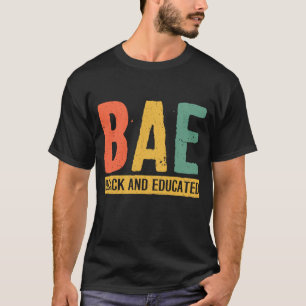 Black History Month Gifts Black Pride BAE Black An T-Shirt