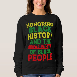 Black History Month Honoring Contributions of Blac Sweatshirt