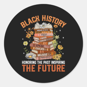 Black History Month Honoring The Past Inspiring Th Classic Round Sticker