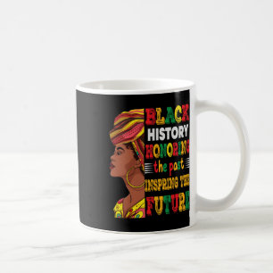 Black History Month Honouring Past Inspiring Futur Coffee Mug