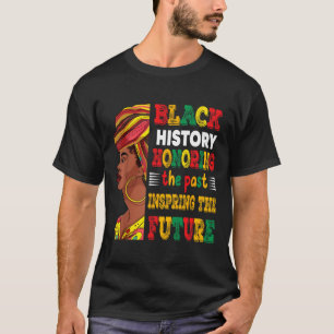 Black History Month Honouring Past Inspiring Futur T-Shirt