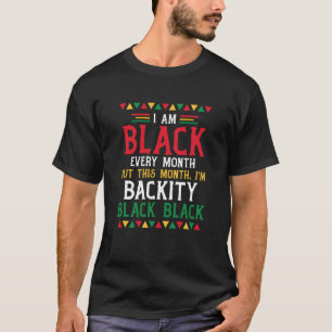 Black History Month  I am Black every month  3 T-Shirt
