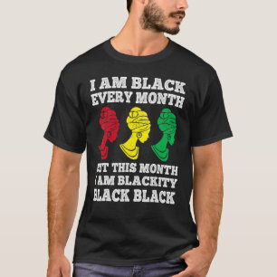 Black History Month I am Black Every Month Blackit T-Shirt