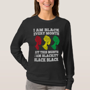 Black History Month I am Black Every Month Blackit T-Shirt