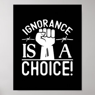 Black History Month Ignorance is a Choice Poster