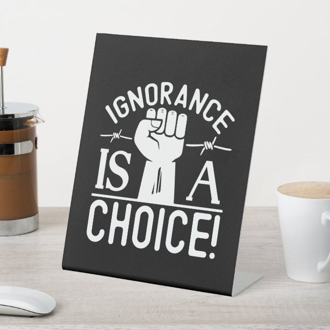 Black History Month Ignorance is a Choice Sign (In SItu)
