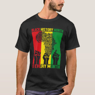 Black History Month Is Every Month Power Fist Afri T-Shirt