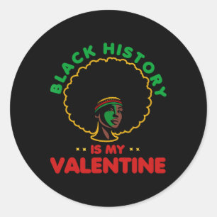 Black History Month Is My Valentine Black Women Gi Classic Round Sticker