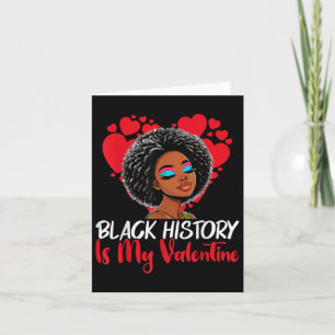 Black History Month Is My Valentine Melanin Africa Card