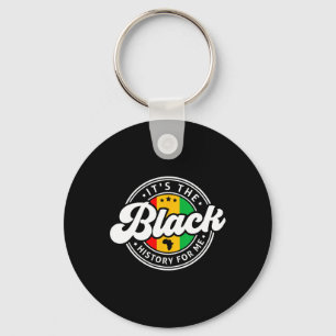 Black History Month It's The Black History For Me Key Ring