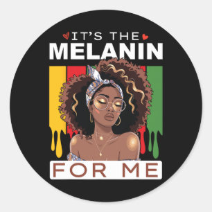 Black History Month It's The Melanin For Me Bhm Wo Classic Round Sticker