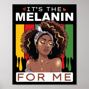 Black History Month It's The Melanin For Me Bhm Wo Poster