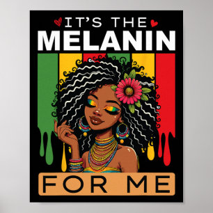 Black History Month It's The Melanin For Me Bhm Wo Poster