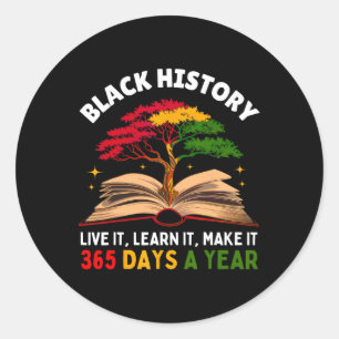 Black History Month Live It Learn It Make It 365 D Classic Round Sticker