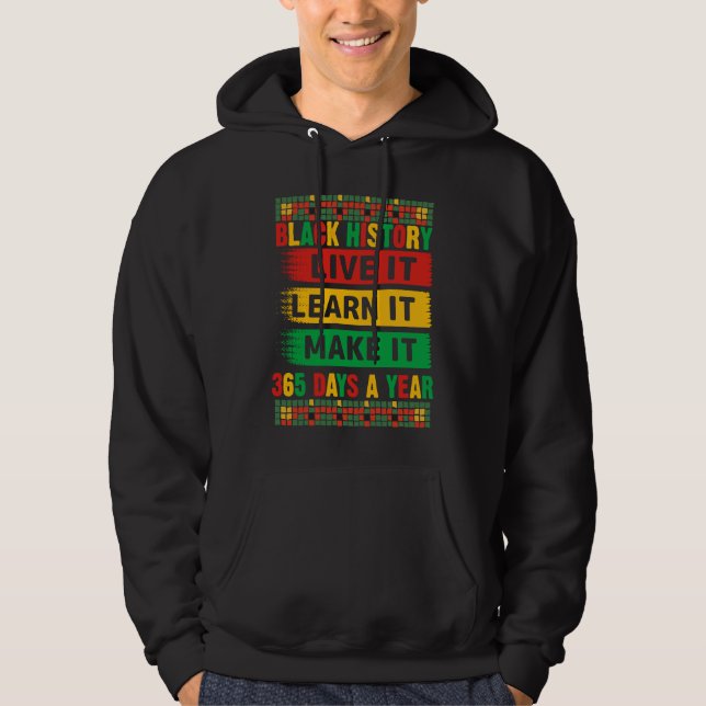 Black History Month Live It Learn It Make It 365 D Hoodie (Front)