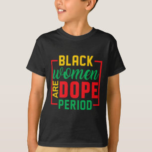 Black History Month Melanin Black Women Are Drug P T-Shirt