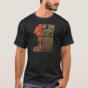 Black History Month My Skin Colour Is Not A Crime T-Shirt