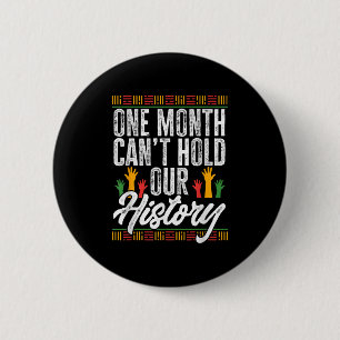 Black History Month - One Month Can't Hold Our His 6 Cm Round Badge