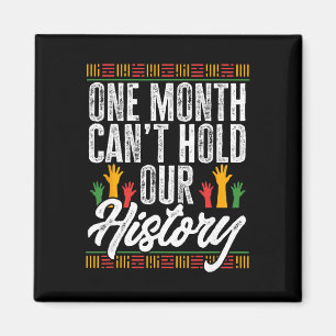 Black History Month - One Month Can't Hold Our His Magnet
