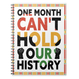 Black History Month One Month Can't Hold Our Histo Notebook