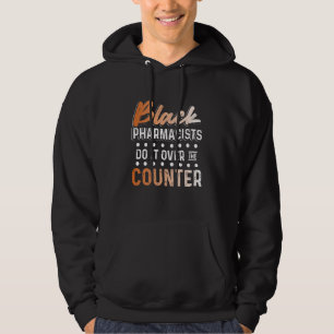 Black History Month Over Pharmacists African Ameri Hoodie