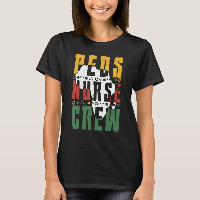 Black History Month PEDS Nurse Crew African Pediat T-Shirt (Front)