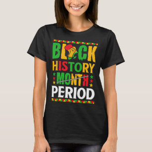 Black History Month Period African American Women T-Shirt
