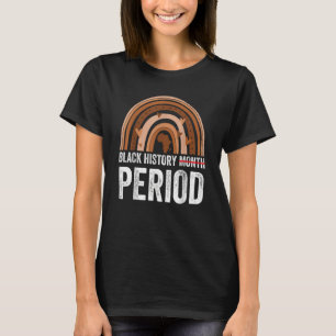 Black History Month Period African Pride Women Men T-Shirt