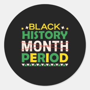 Black History Month Period Black History Month Mel Classic Round Sticker