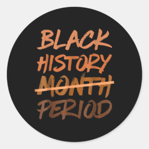 Black History Month Period Melanin African America Classic Round Sticker