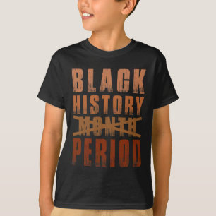Black History Month Period Melanin African America T-Shirt