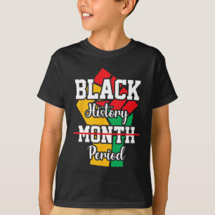Black History Month Period Melanin African America T-Shirt