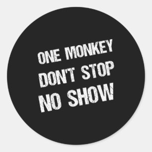Black History Month Phrases One Monkey Don't Stop  Classic Round Sticker