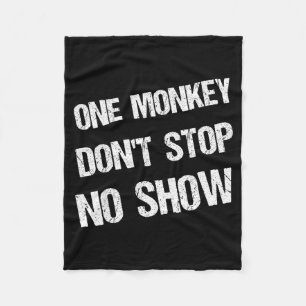 Black History Month Phrases One Monkey Don't Stop  Fleece Blanket