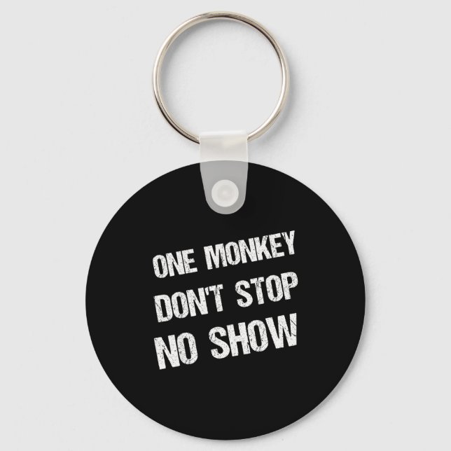 Black History Month Phrases One Monkey Don't Stop  Key Ring (Front)