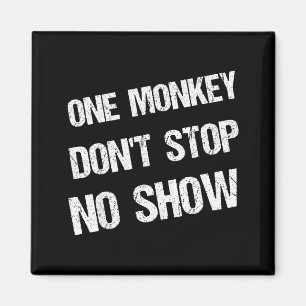Black History Month Phrases One Monkey Don't Stop Magnet