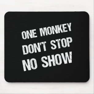Black History Month Phrases One Monkey Don't Stop  Mouse Mat