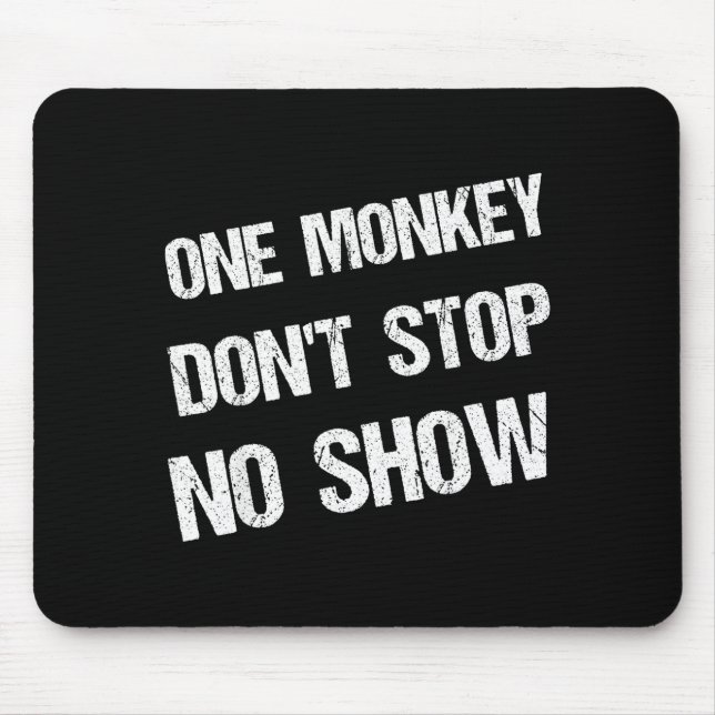 Black History Month Phrases One Monkey Don't Stop  Mouse Mat (Front)